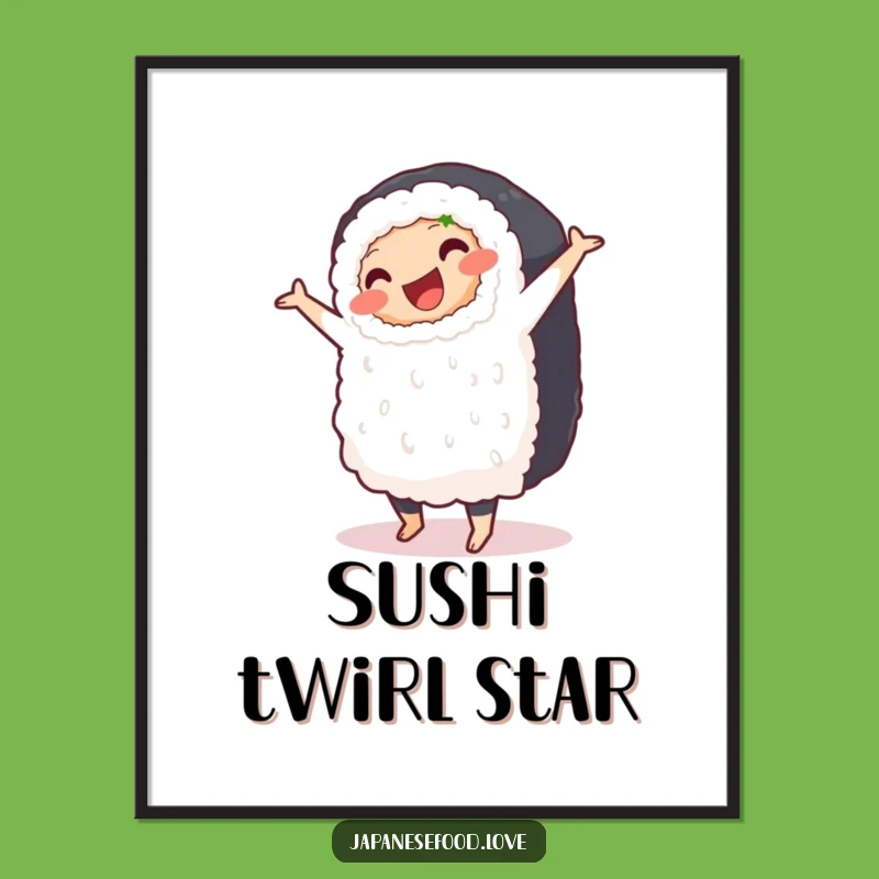 Funny Sushi Pirouette Poster - Delicious Wall Art