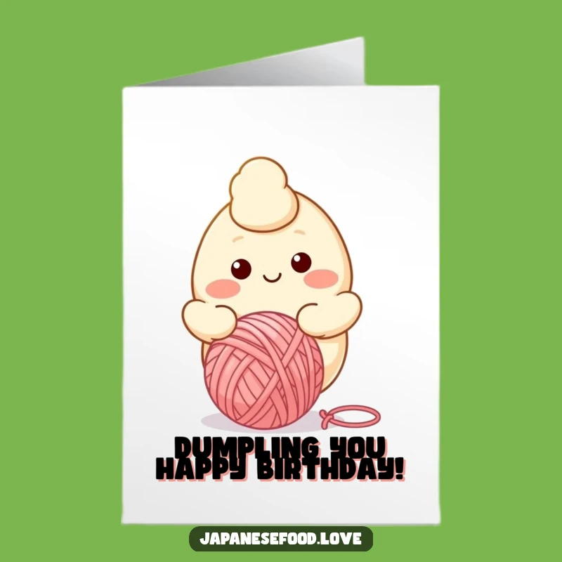 Free Printable Birthday Card: Dumpling Bouncing Yarn, Funny Downloadable Gift