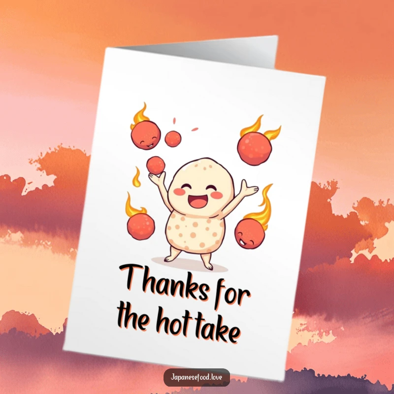 Funny Free Printable Thank You Card: A jovial takoyaki character comically juggling bright, fiery octopus balls with a grateful expression.